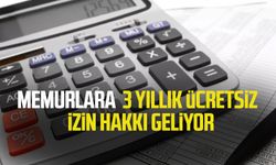 Memurlara 3 yıllık ücretsiz  izin hakkı geliyor!