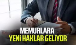 Memurlara yeni haklar geliyor