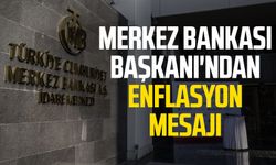 Merkez Bankası Başkanı'ndan enflasyon mesajı