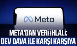 META'dan veri ihlali: Dev dava ile karşı karşıya