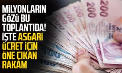 Milyonların gözü bu toplantıda! İşte asgari ücret için öne çıkan rakam