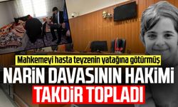 Narin davasının hakimi takdir topladı