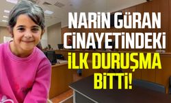 Narin Güran cinayetindeki ilk duruşma bitti!