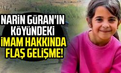 Narin Güran'ın köyündeki İmam hakkında flaş gelişme!