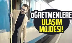 Öğretmenlere ulaşım müjdesi!