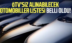 ÖTV'siz alınabilecek otomobiller listesi belli oldu!