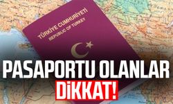 Pasaportu olanlar dikkat!