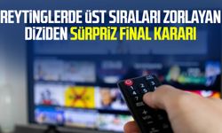 Reytinglerde üst sıraları zorlayan diziden sürpriz final kararı