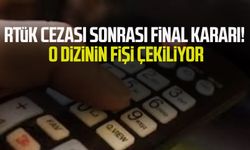 RTÜK cezası sonrası final kararı! O dizinin fişi çekiliyor