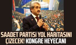 Saadet Partisi yol haritasını çizecek! Kongre heyecanı