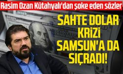 Sahte dolar krizi Samsun'a da sıçradı!