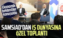 SAMSİAD'dan iş dünyasına özel toplantı