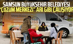 Samsun Büyükşehir Belediyesi Çözüm Merkezi arı gibi çalışıyor