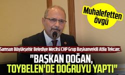 CHP'li Atila Tekcan: "Başkan Doğan, Toybelen'de doğruyu yaptı"