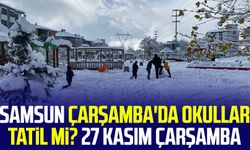 Samsun Çarşamba'da okullar tatil mi? 27 Kasım Çarşamba