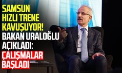 Samsun hızlı trene kavuşuyor! Bakan Uraloğlu açıkladı: "Çalışmalar başladı"