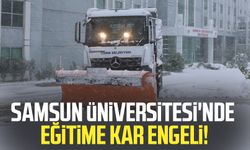 Samsun Üniversitesi'nde eğitime kar engeli!