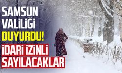 Samsun Valiliği duyurdu! İdari izinli sayılacaklar