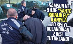 Samsun ve 8 ilde "Sahte kiralık ev" ilanıyla 20 kişiyi dolandıran 2 kişi tutuklandı