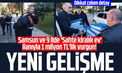 Samsun ve 9 ilde 'Sahte kiralık ev' ilanıyla 1 milyon TL'lik vurgun! Yeni gelişme