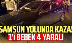 Samsun yolunda kaza! 1'i bebek 4 yaralı