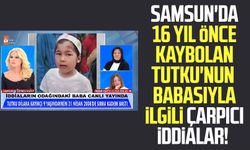 Samsun'da 16 yıl önce kaybolan Tutku Dilara Kayıkçı'nın babasıyla ilgili çarpıcı iddialar