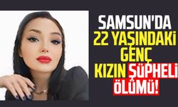 Samsun'da 22 yaşındaki Kübra Güner evinde ölü bulundu!