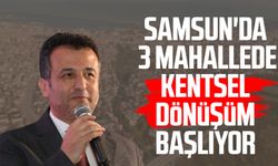 Samsun'da 3 mahallede kentsel dönüşüm başlıyor