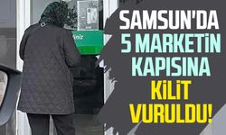 Samsun'da 5 marketle ilgili flaş karar!