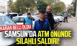 Samsun’da ATM önünde silahlı saldırı! Karar belli oldu