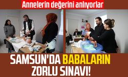 Samsun'da babaların zorlu sınavı!