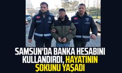 Samsun'da banka hesabını kullandırdı, hayatının şokunu yaşadı