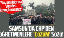 Samsun'da CHP'den öğretmenlere 'çözüm' sözü!