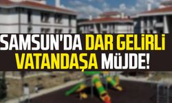 Samsun'da dar gelirli vatandaşa müjde!