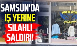 Samsun'da iş yerine silahlı saldırı!