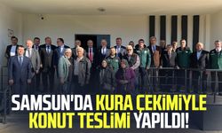 Samsun'da kura çekimiyle konut teslimi yapıldı!