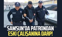 Samsun'da patrondan eski çalışanına darp!