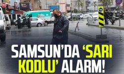 Samsun için sarı kodlu flaş uyarı!