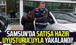 Samsun'da satışa hazır uyuşturucuyla yakalandı!