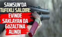 Samsun'da tüfekli saldırı: Evinde saklayan da gözaltına alındı