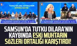 Samsun'da Tutku Dilara Kayıkçı'nın kaybında eski muhtarın sözleri ortalığı karıştırdı