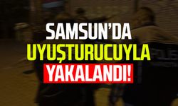 Samsun Kavak'ta uyuşturucuyla yakalandı!