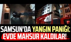 Samsun'da yangın paniği: Evde mahsur kaldılar!