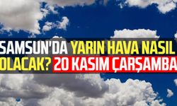 Samsun'da yarın hava nasıl olacak? 20 Kasım Çarşamba