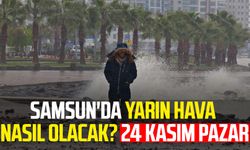 Samsun'da yarın hava nasıl olacak? 24 Kasım Pazar