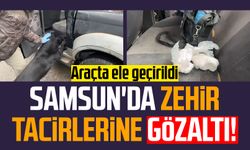 Samsun'da zehir tacirlerine gözaltı! Araçta ele geçirildi