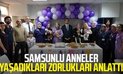 Samsunlu anneler yaşadıkları zorlukları anlattı