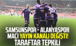Samsunspor - Alanyaspor maçı yayın kanalı değişti! Taraftar tepkili