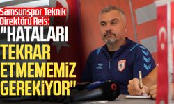 Samsunspor Teknik Direktörü Reis: "Hataları tekrar etmememiz gerekiyor"