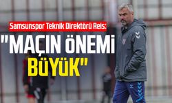 Samsunspor Teknik Direktörü Thomas Reis: "Maçın önemi büyük"